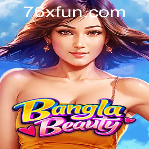 Discover BanglaBeauty: An Entertaining Journey with the Fascinating Game '76x'